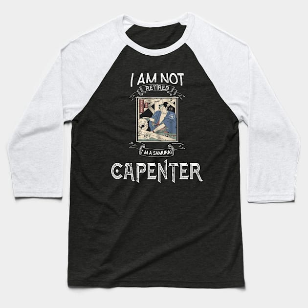 I am not retired I`m a Samurai Capenter - Funny Samurai Champloo T-shirt Baseball T-Shirt by kikuchu